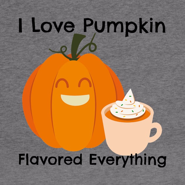 I Love Pumkin Spice Everything – Autumn and Fall, Festive Design by Be Yourself Tees